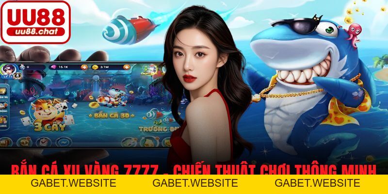 Bắn Cá - UU88 - gabet
