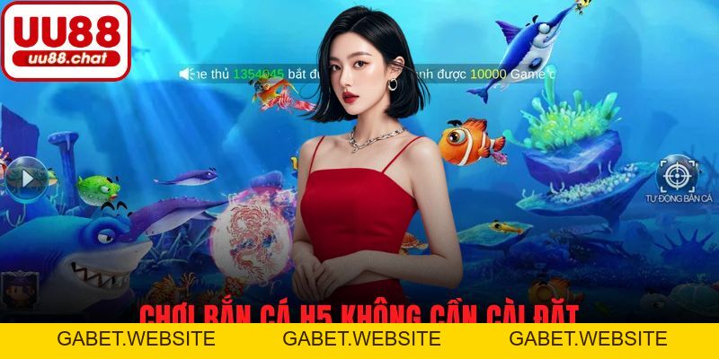 Bắn Cá H5 - Trải Nghiệm Săn Thưởng Vui Nhộn Trên Trình Duyệt - gabet