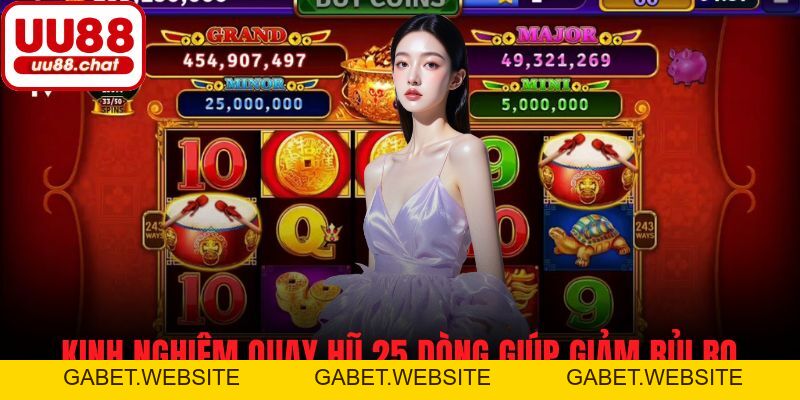 Kinh Nghiệm Quay Hũ 25 Dòng - Bí Quyết Tăng Tỷ Lệ Thắng Cao - gabet