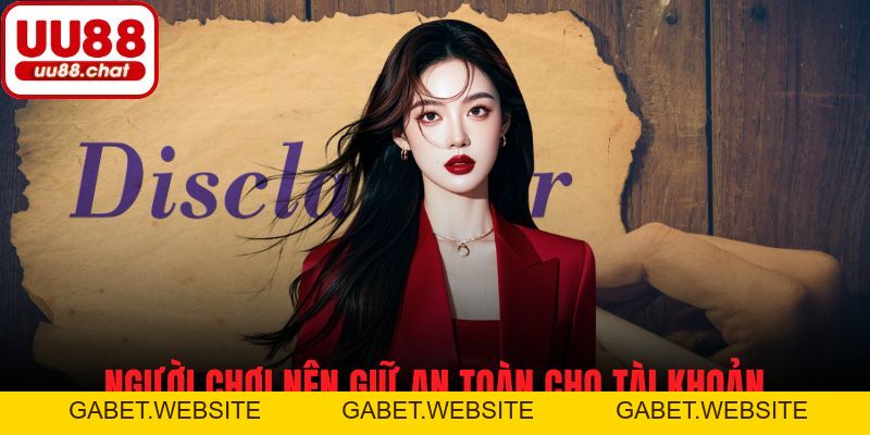 Miễn Trừ Trách Nhiệm UU88 - gabet
