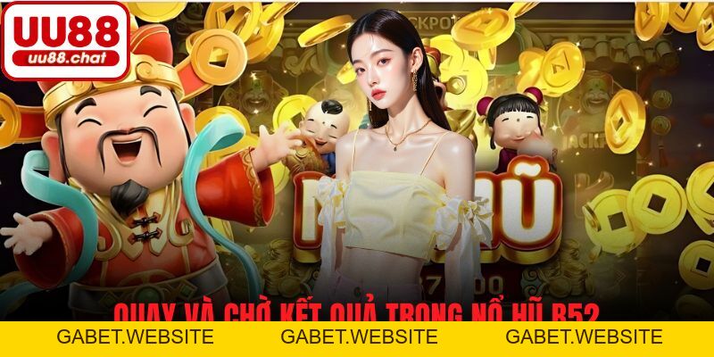 Nổ Hũ B52 - Cách Chơi Và Mẹo Vàng Để Thắng Lớn Mỗi Lần Quay - gabet