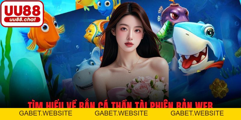 Bắn Cá Thần Tài Web - Thử Vận May, Săn Phần Thưởng Cực Lớn - gabet