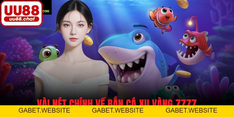 Bắn Cá Xu Vàng 7777 - Chiến Thuật Chơi Thông Minh Cho Bạn - gabet